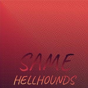 Same Hellhounds