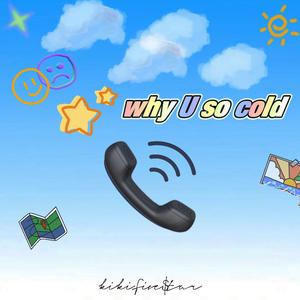 why U so cold(prod by Bubbleboy)