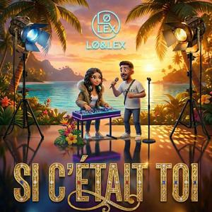 Si c'etait toi (feat. Lø&Lex)
