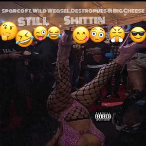 Still Shittin (feat. Wild Weasel, Destropues & Big Cheese)