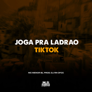 Joga Pra Ladrão x Tik Tok