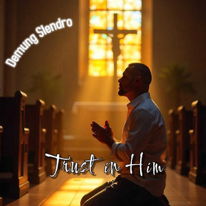 Trust in Him