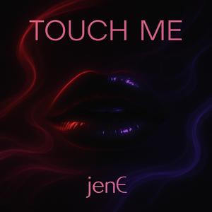 Touch Me
