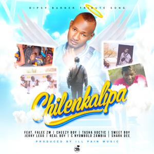 Chilenkalipa (feat. Falee ZM, Cheezy Boy, Tasha Xoctic, Sweet Boy, Jerry Lego, Real Boy, C Nyombolo Zambia & Shark Dee)
