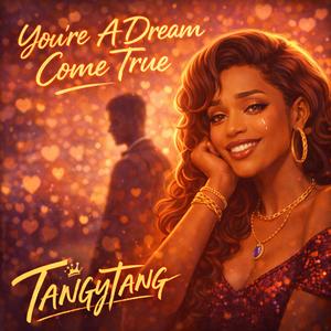 You're a dream come true