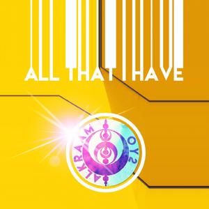 All That I Have