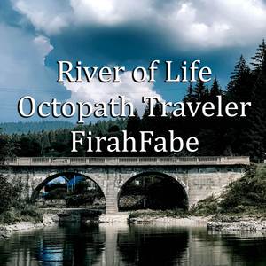 River of Life (from "Octopath Traveler")