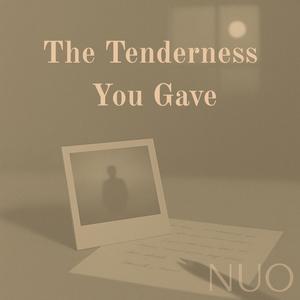 The Tenderness You Gave