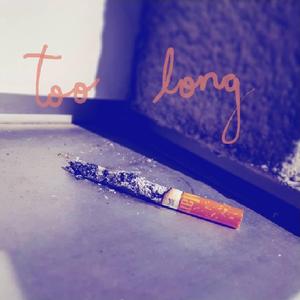 Too Long