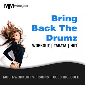 Bring Back The Drumz (40-20 HIIT Workout Mix)