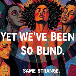 Yet We've Been So Blind (Snow Blind Mix)