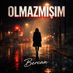 Olmazmışım