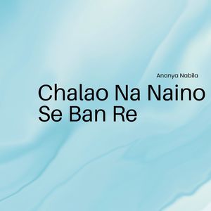 Chalao Na Naino Se Ban Re