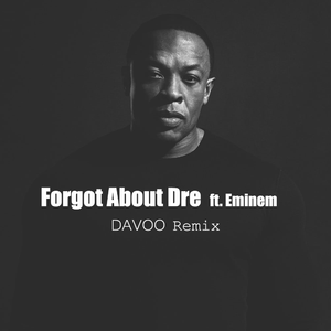 Forgot About Dre (DAVOO Remix)