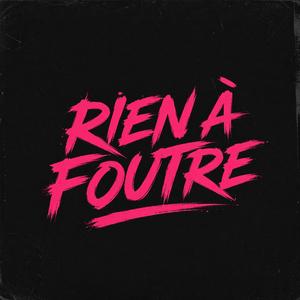 Rien à foutre