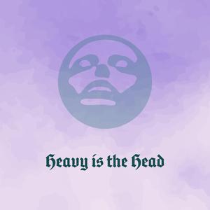 Heavy is the Head
