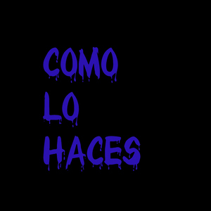 Como lo haces