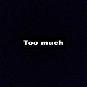 Too much（prod by Xiangyue）