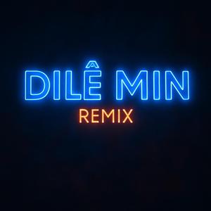 Dilê Min (Remix)