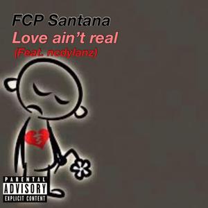 Love Ain't Real (feat. ncdylanz)
