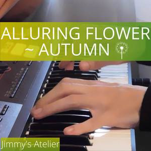 Alluring Flower ~ Autumn (From "Atelier Ayesha") (Cover)