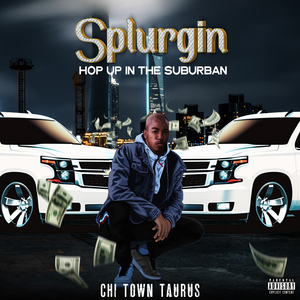 Splurgin' (Hop Up In The Suburban)