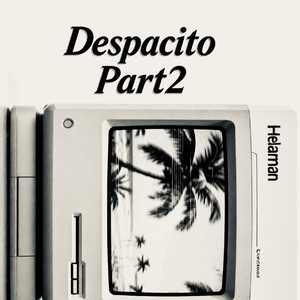 Despacito Part2（Feat：cuzluv）