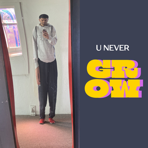 U Never Grow