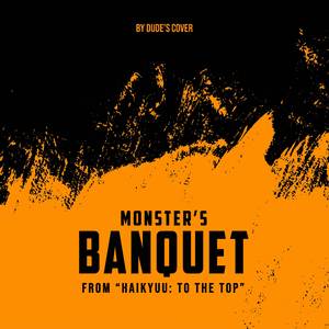 Monster's Banquet (from "Haikyuu!! - To the Top")