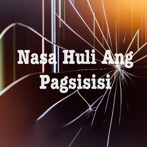 Nasa Huli Ang Pagsisisi