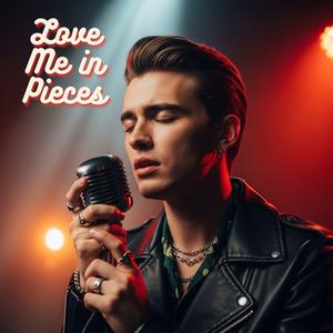 Love Me in Pieces