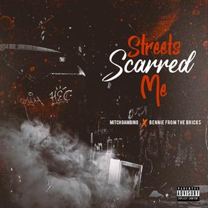 Streets Scarred Me (feat. Mitch Gambino)
