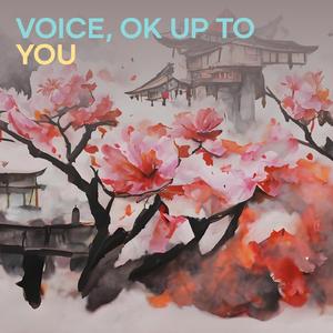 Voice, Ok up to You (Remastered 2023)