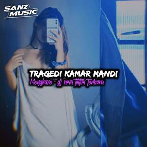 DJ TRAGEDI KAMAR MANDI - dj viral tiktok terbaru 2023 mengkane