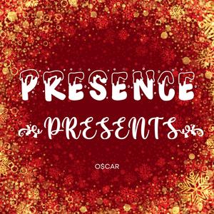 Presence Presents