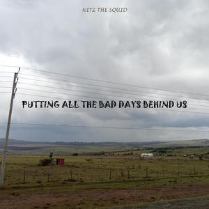 Putting All The Bad Days Behind Us