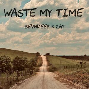 Waste My Time (feat. Zay)