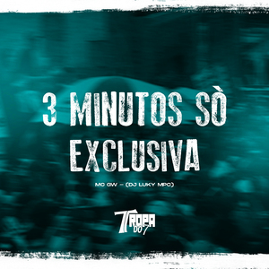 3 minutos só exclusiva