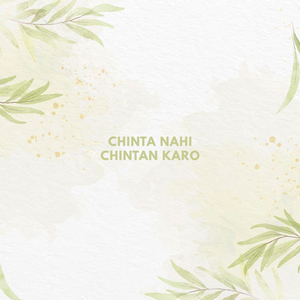 CHINTA NAHI CHINTAN KARO