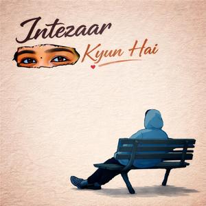 Intezaar Kyun Hai