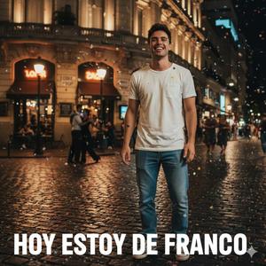 HOY ESTOY DE FRANCO