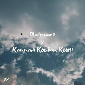 Mainaave x Kannadi Koodum Kootti (feat. Fazil Aminudeen & Madhumitha)