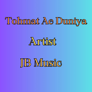 Tohmat Ae Duniya