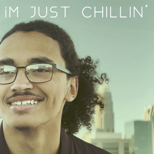 Im Just Chillin'
