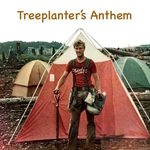 Treeplanter's Anthem