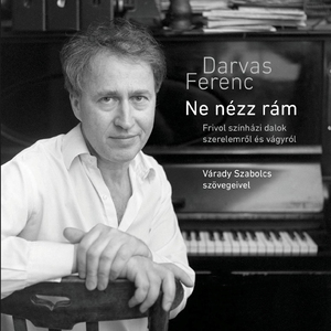 Szívünket a vágy összerázza (A "Kék Angyal" C. Előadásból)