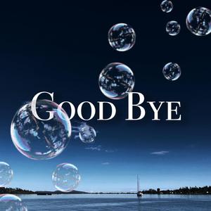 Good Bye