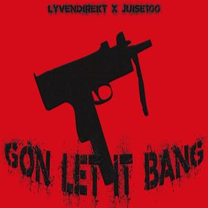 Gon Let It Bang (feat. Jui$e100)