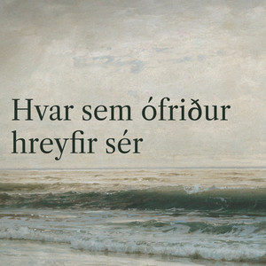 Hvar sem ófriður hreyfir sér