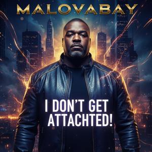 I DON'T GET ATTACHED!